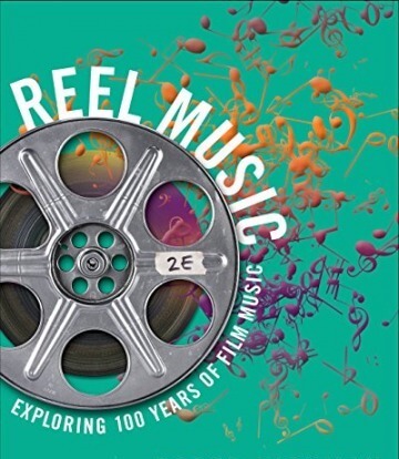 Reel Music: Exploring 100 Years of Film Music 2nd Edition